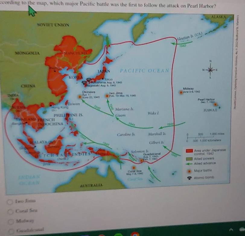 ccording to the map, which major Pacific battle was the first to follow the attack on Pearl Harbor?
DN
Coral Sea
Midway
Guadalcanal