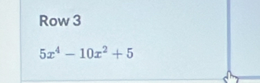 Row 3
5x^4-10x^2+5