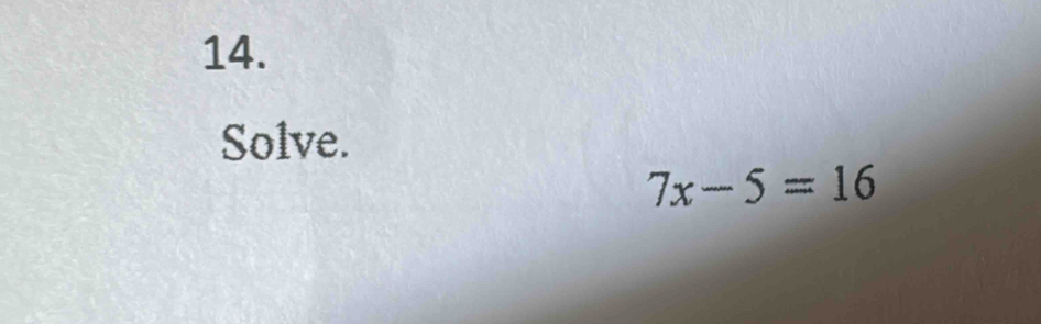 Solve.
7x-5=16