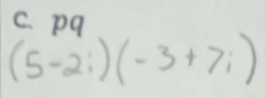 pa
(5-2i)(-3+7i)