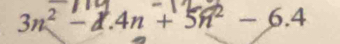 3n² −d.4n + 5n² − 6.4