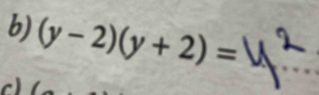 (y-2)(y+2)= _ 
c)