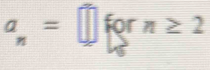 a_n= forn≥ 2 [Math]