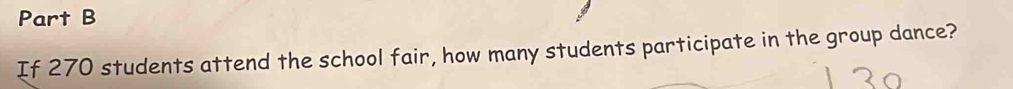 If 270 students attend the school fair, how many students participate in the group dance?