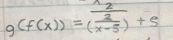 g(f(x))=frac 2( 2/x-5 )+5