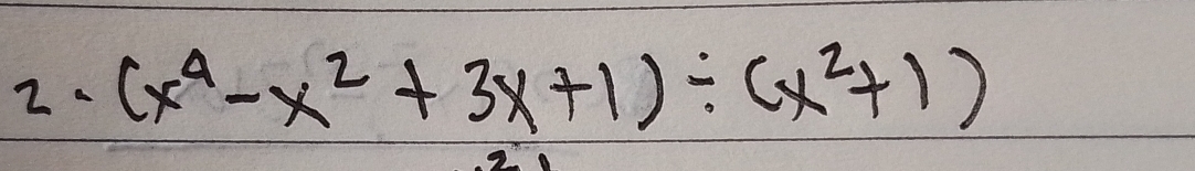 (x^4-x^2+3x+1)/ (x^2+1)