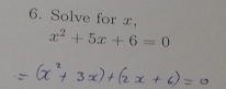 Solve for x,
x^2+5x+6=0