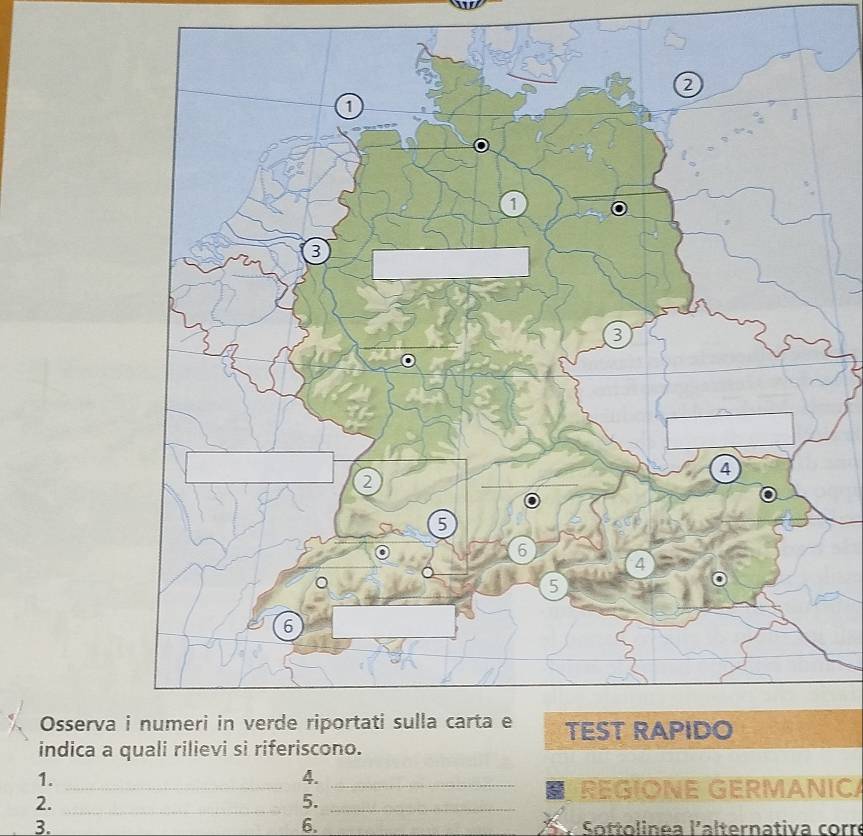 Osserva 
indica a 
1._ 
4._ 
REGIONE GERMANIC 
2._ 
5._ 
6. 
3. Sottolinea l'alternativa corre