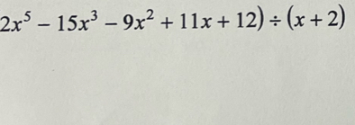 2x^5-15x^3-9x^2+11x+12)/ (x+2)