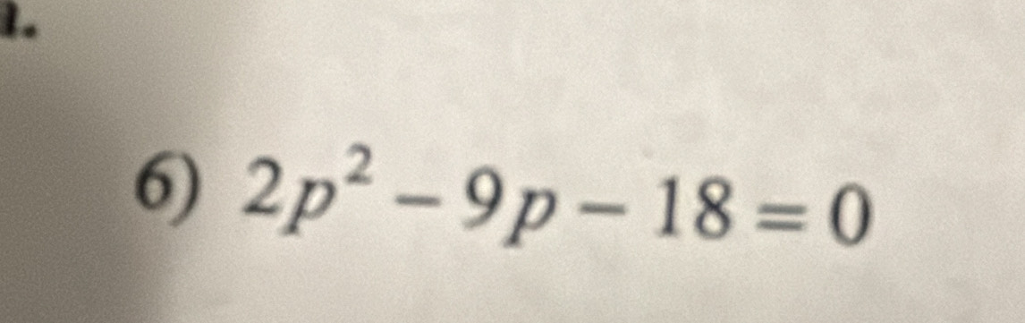 2p^2-9p-18=0