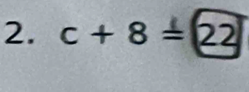 c+8=22