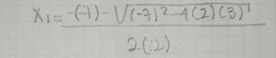 x_1=frac -(-7)-sqrt((-7)^2)-4(2)(3)2(2)