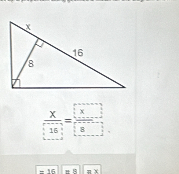  x/16 = x/8 
16 = 8 = ×