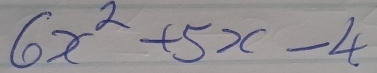 6x^2+5x-4