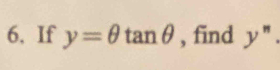 If y=θ tan θ , find y''.