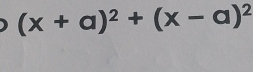 (x+a)^2+(x-a)^2