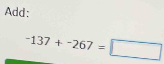 Add:
-137+-267=□