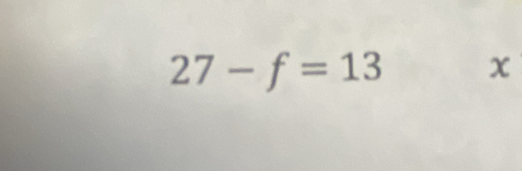 27-f=13
x