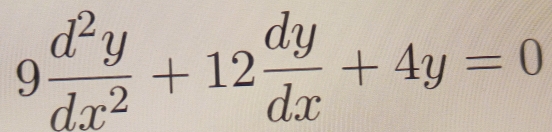 9 d^2y/dx^2 +12 dy/dx +4y=0