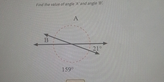 Find the value of angle 'A' and angle 'B'.