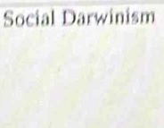 Social Darwinism