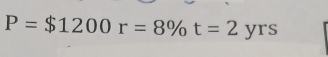 P=$1200r=8% t=2yrs