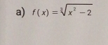 f(x)=sqrt[3](x^2-2)