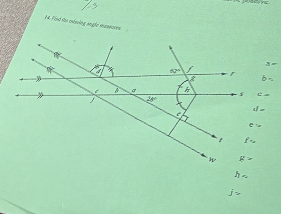 ave
14. Find the missing angle measures. *
a=
h=
j=