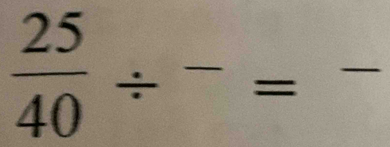  25/40 / frac =frac 
^(·)°