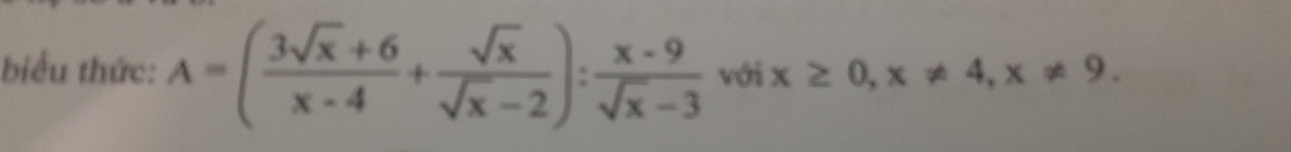 biểu thức: A=( (3sqrt(x)+6)/x-4 + sqrt(x)/sqrt(x)-2 ): (x-9)/sqrt(x)-3  với x≥ 0, x!= 4, x!= 9.