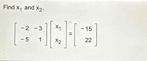 Find x_1 and x_2.