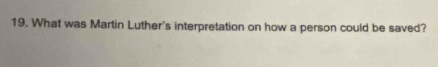 What was Martin Luther's interpretation on how a person could be saved?
