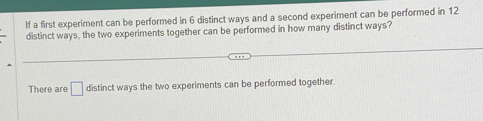 Solved: If a first experiment can be performed in 6 distinct ways and a ...