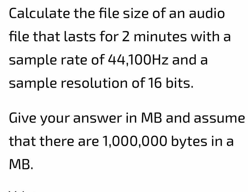 Solved: Calculate the file size of an audio file that lasts for 2 ...