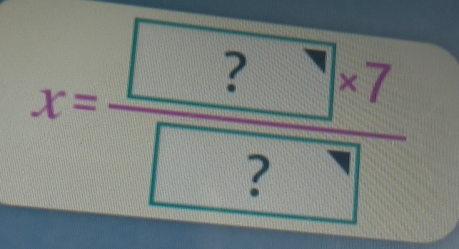 x=frac  ? ?* 7 ?