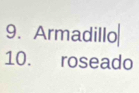 Armadillo 
10. roseado