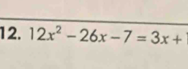 12x^2-26x-7=3x+