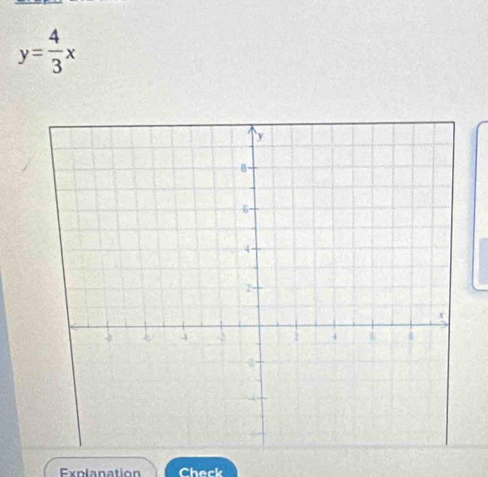 y= 4/3 x
Explanation Check