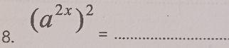 (a^(2x))^2= _