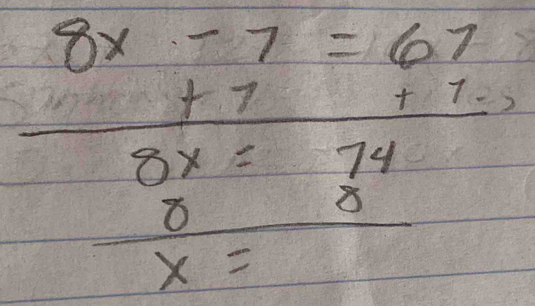 frac 8x-7=67frac +7+1 74/5   0/x^5 endarray