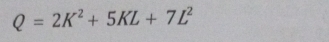 Q=2K^2+5KL+7L^2