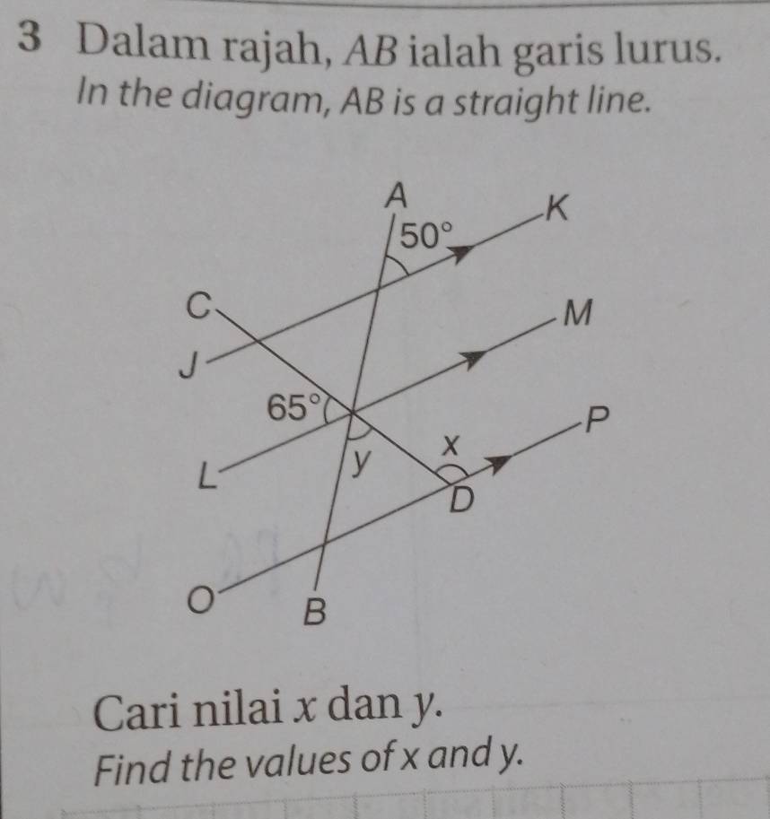 Dalam rajah, AB ialah garis lurus.
In the diagram, AB is a straight line.
Cari nilai x dan y.
Find the values of x and y.