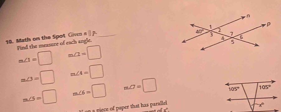 Math on the Spot Given nparallel p. _
Find the measure of each angle.
m∠ 1=□ m∠ 2=□
m∠ 3=□ m∠ 4=□
m∠ 5=□ m∠ 6=□ m∠ 7=□
on a piece of paper that has parallel 
of xº