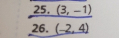 _ 25.(3,-1)
2 6. (-2,4)