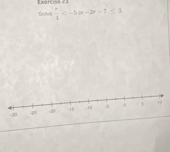 Solve  r/4  or -2r-7≤ 3.