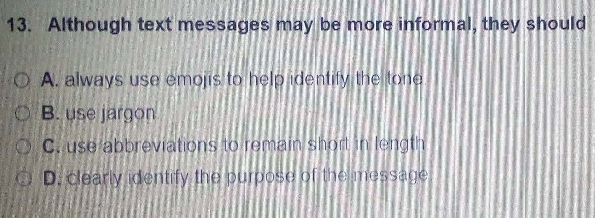 Solved: Although text messages may be more informal, they should A ...
