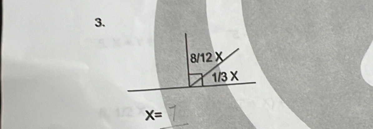 8/12X
1/3X
X=