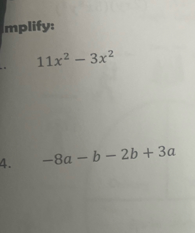 mplify: 
. 11x^2-3x^2
4. -8a-b-2b+3a