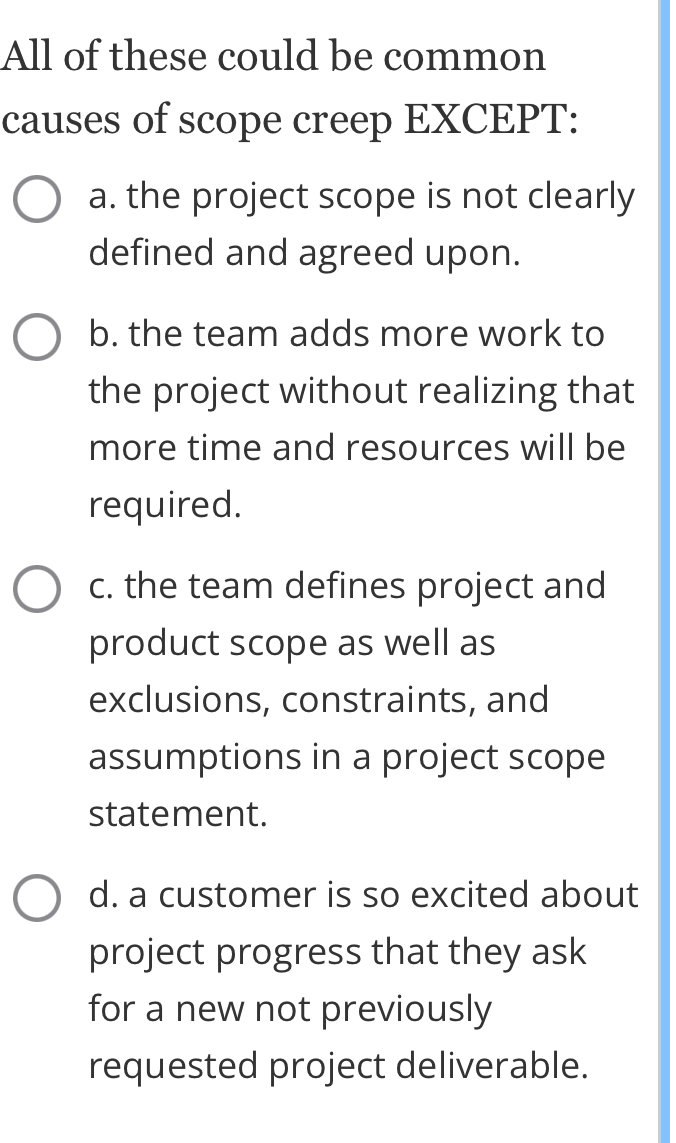 Solved: All of these could be common causes of scope creep EXCEPT: a ...