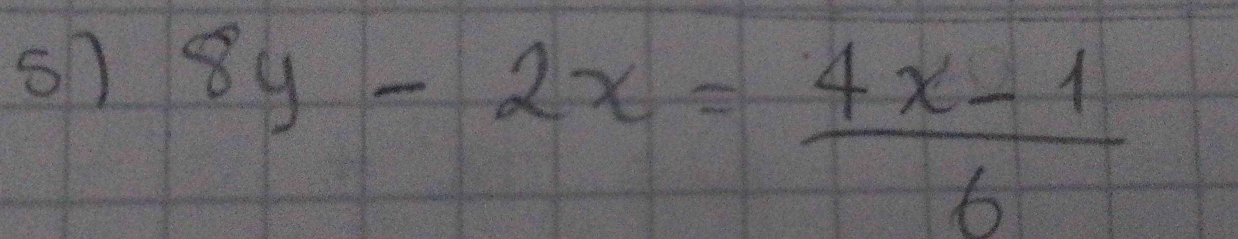 8y-2x= (4x-1)/6 